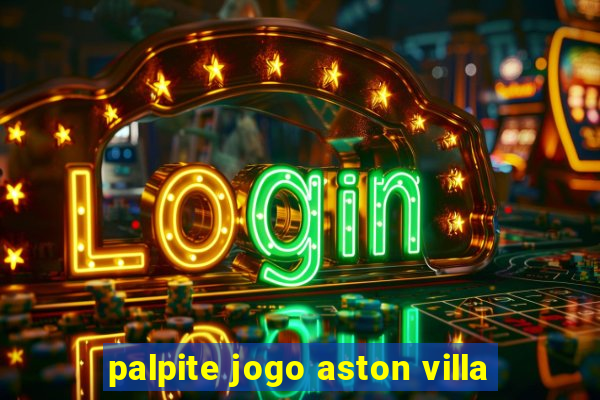 palpite jogo aston villa